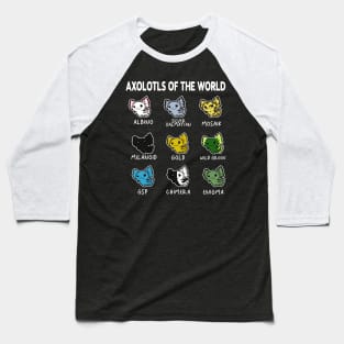 Axolotls Of The World | Types Of Axolotl Baseball T-Shirt